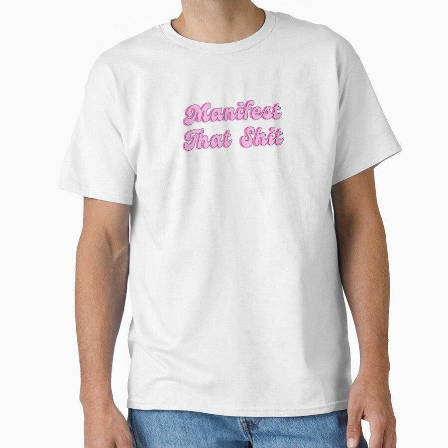 Manifest That Shit by FreshSqueezedCo