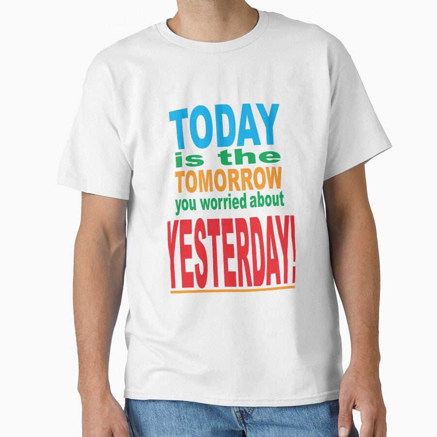 Today is the tomorrow you worried about yesterday by Mark_Harvey_Creative