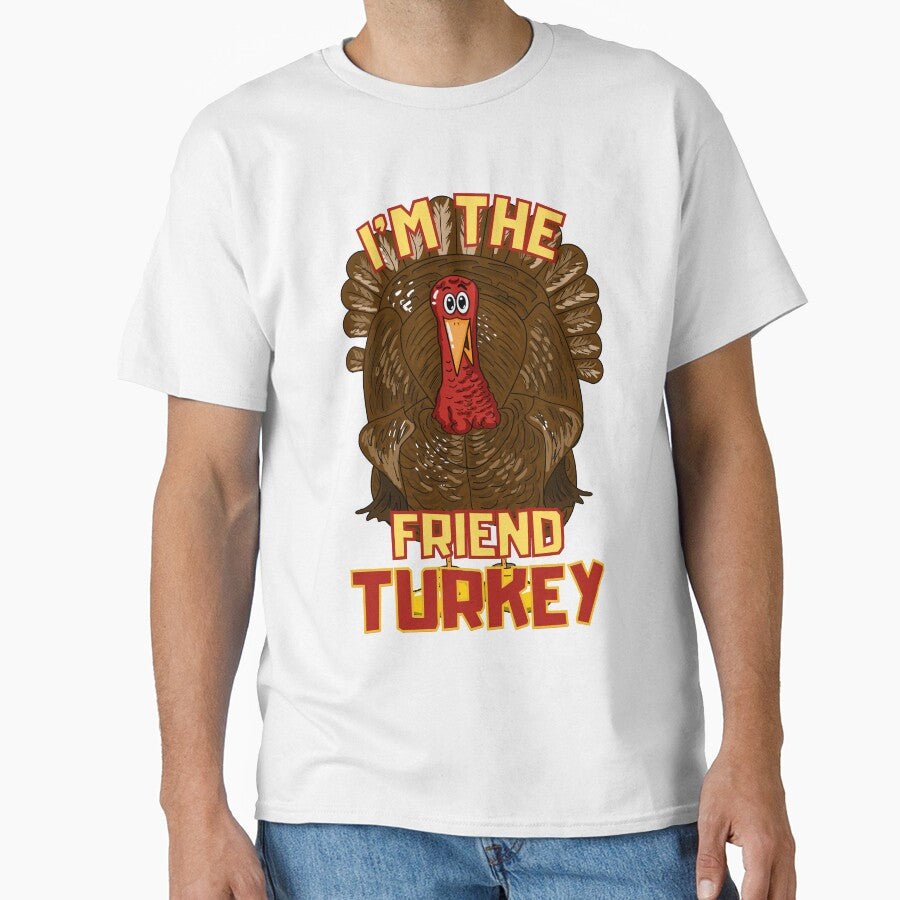 I am the friend turkey by Marti t-shirts