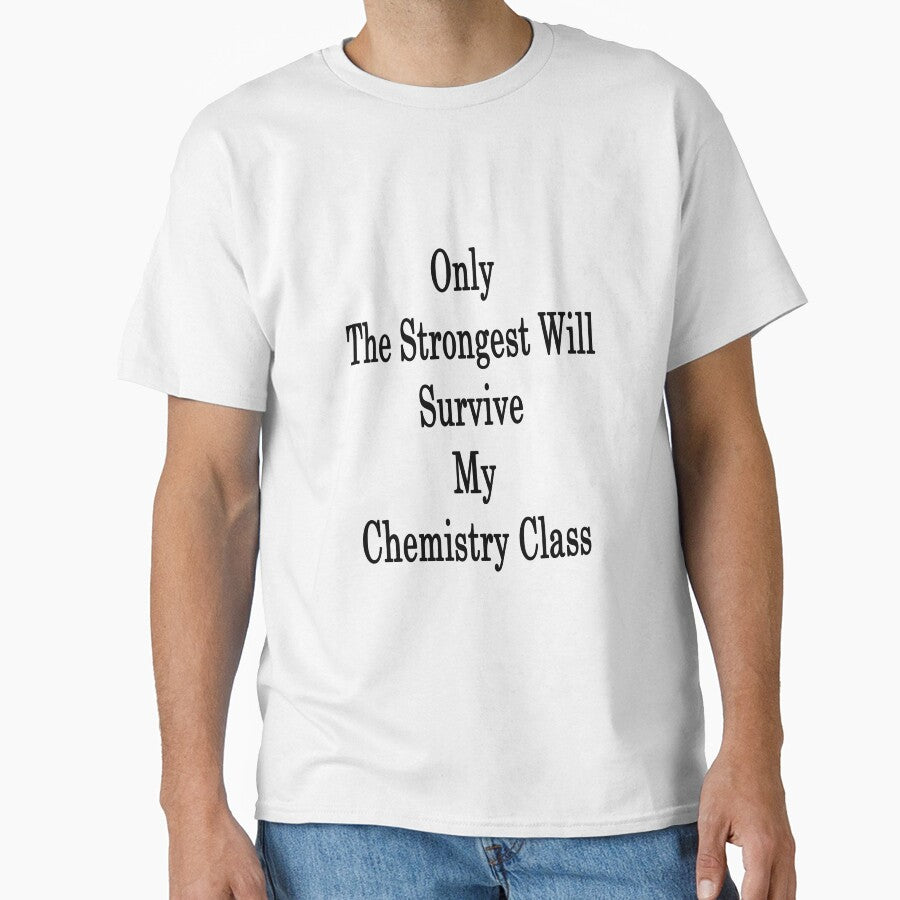 Only The Strongest Will Survive My Chemistry Class by supernova23