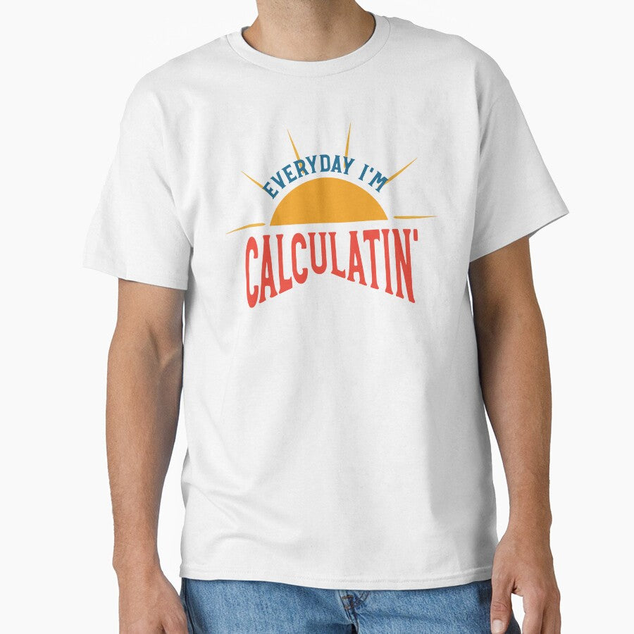 Math Teacher Pun Everyday I'm Calculatin by whyitsme