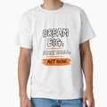Dream Big Start Small  Act Now by WarriorsArmour