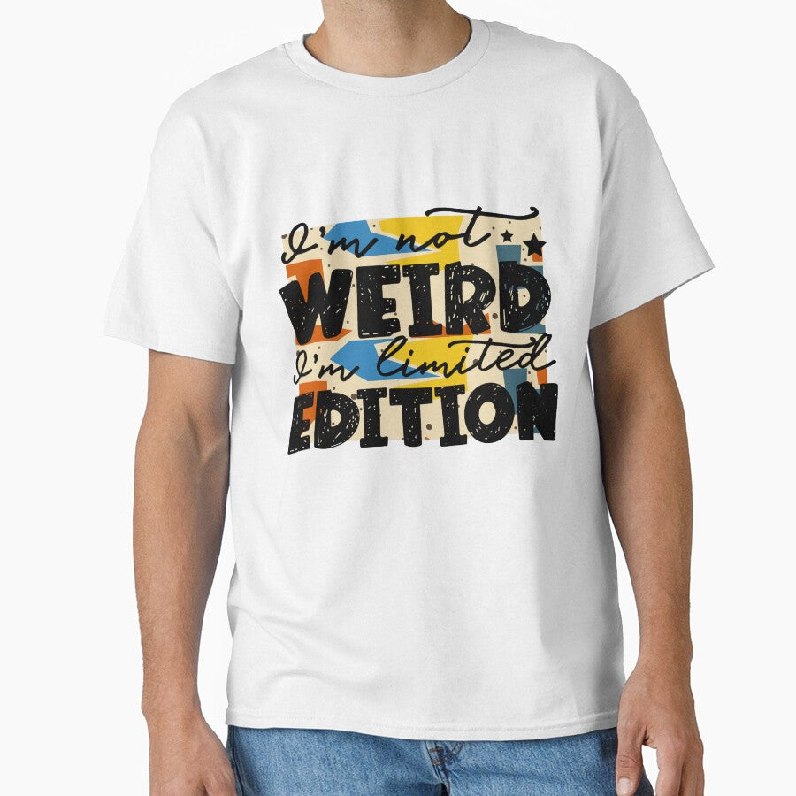 I am not weird, I am Limited Edition by LadyHustle