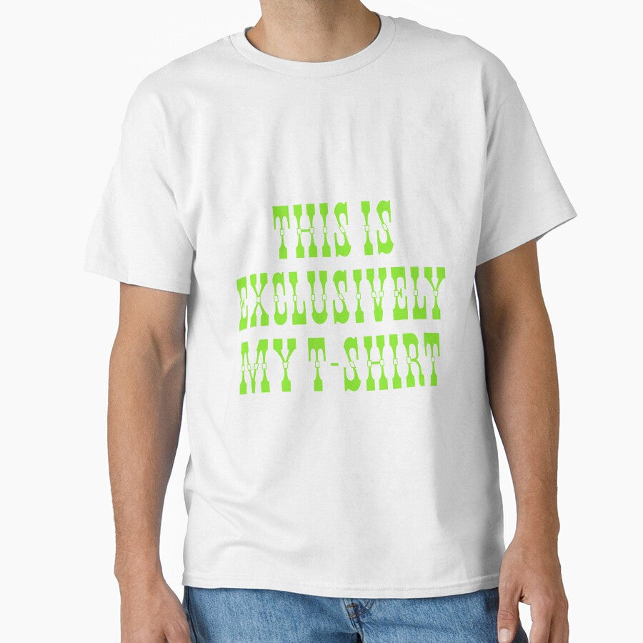 This is exclusively my t-shirt by horvath019