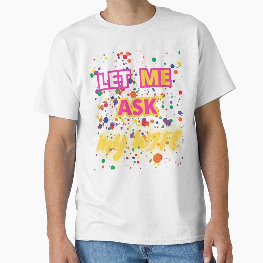 LET ME ASK MY WIFE FUNNY GIFT FOR COUPLES by Filmharmony