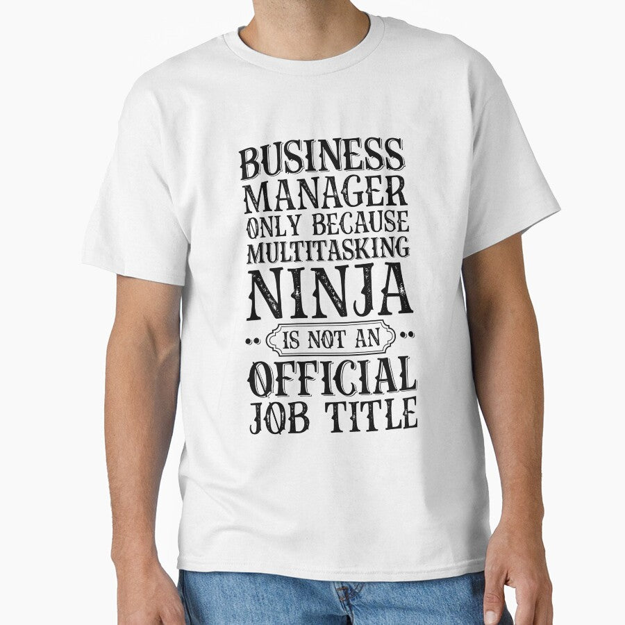 Business Manager - Only Because Multitasking Ninja Job Title by kamrankhan
