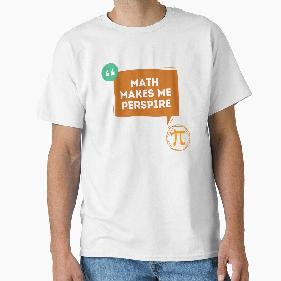 Math Makes Me Perspire - Funny Quotes by MathVerge