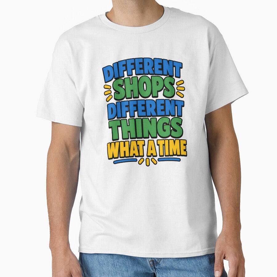 Different Shops Different Things What A Time Funny Shopping Meme Design by TeeTimeTreasure