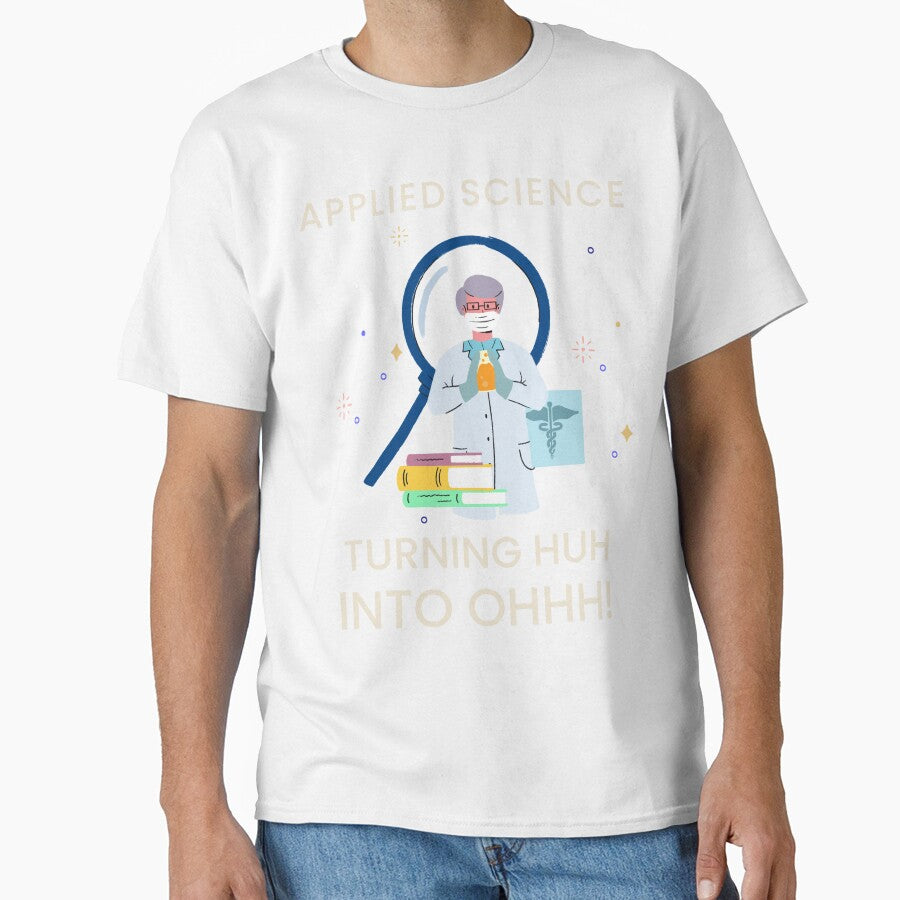 Applied Science Turning Huh Into Ohhh! by OLIVETEES