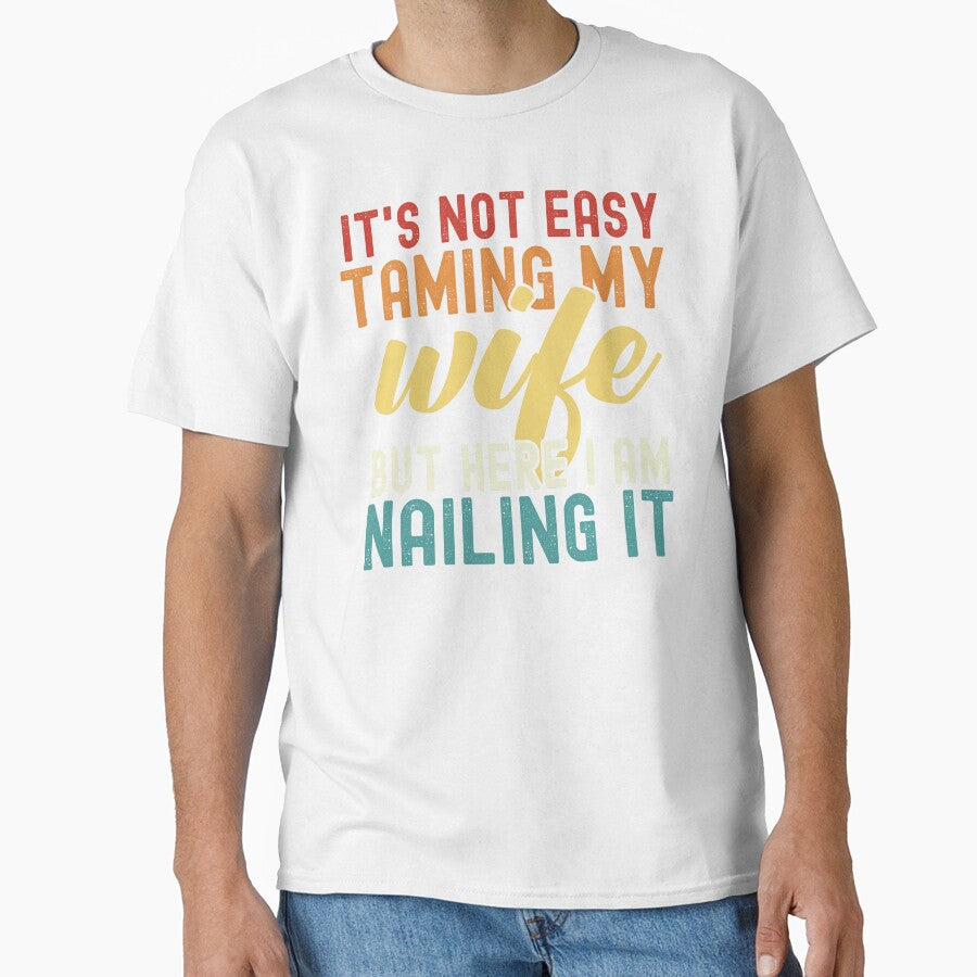 It's Not Easy Taming My Wife But Here I Am Nailing It by dreammerchant