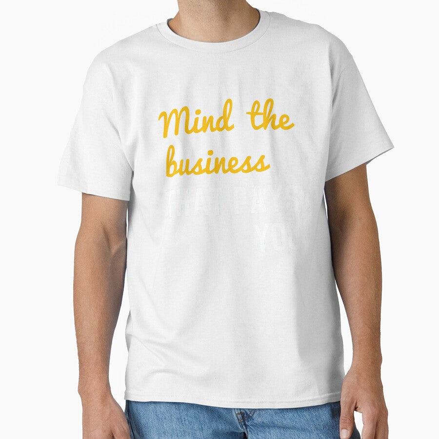 Mind The Business That Pays You by WholesumArt