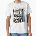 Low Rise Jeans Gave Me Trust Issues Millennials by FluoroWave