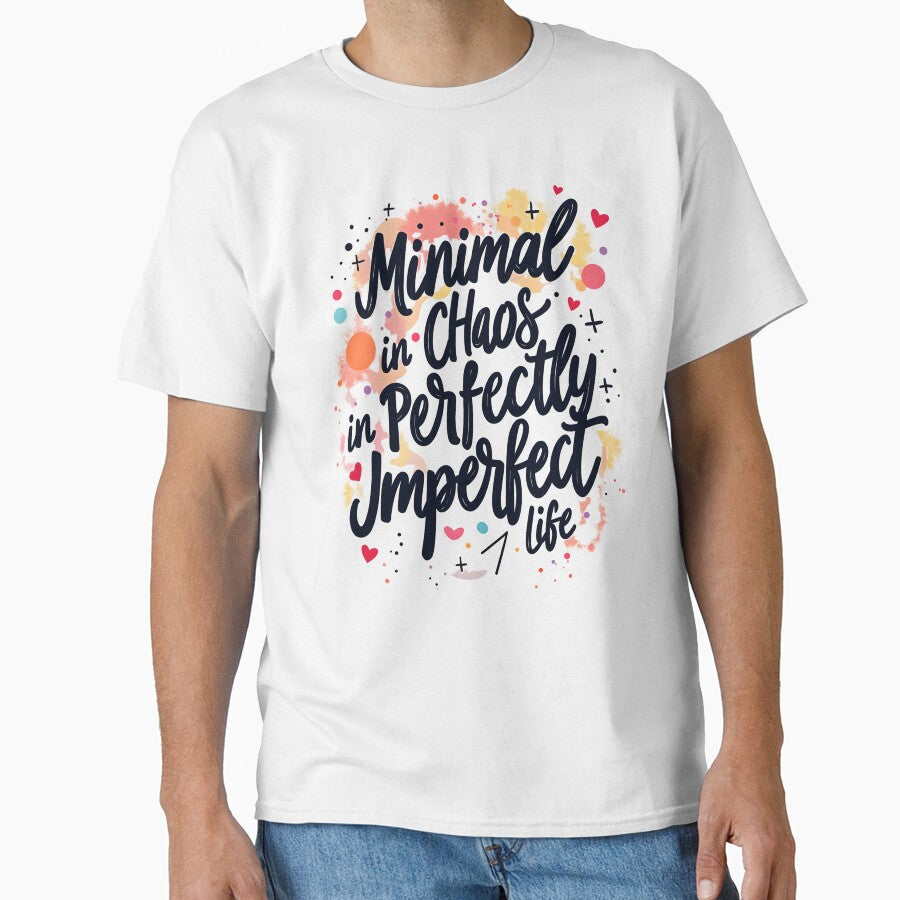 Minimal Chaos in a Perfectly Imperfect Life – Motivational Quote T-Shirt by LR Vibe Studio