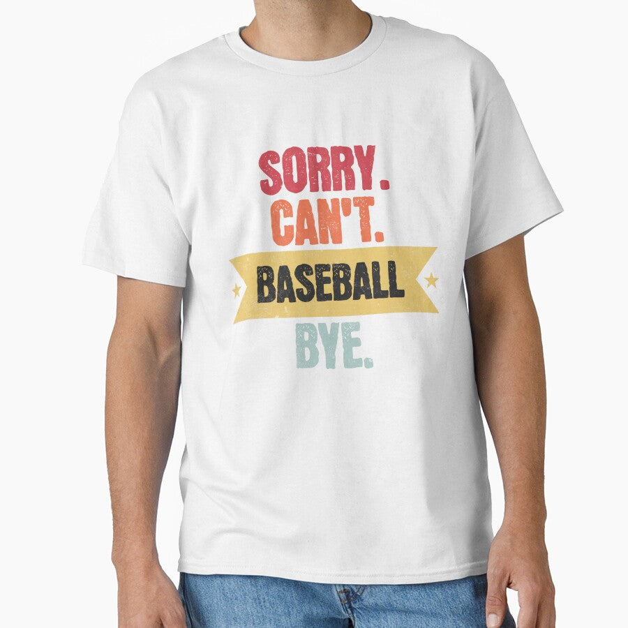Sorry Cant Baseball Bye Funny Baseball Sayings Men Women Bye! by cutefashion