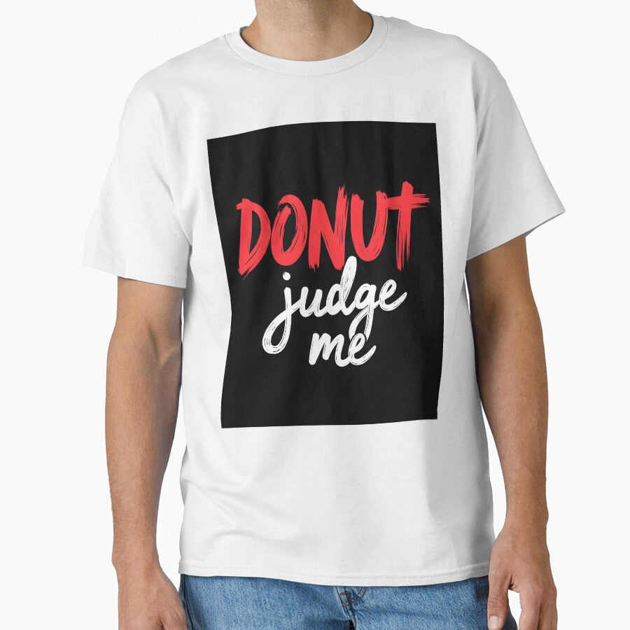 Donut Judge Me – Funny Food Quote T-Shirt by LR Vibe Studio