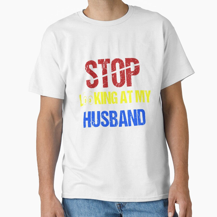 FUNNY,STOP LOOKING AT MY HUSBAND GIFT by karibov