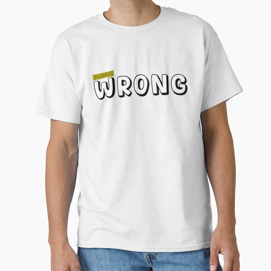 ALWAYS WRONG by Tiir