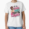 Funny Sarcastic Woman - All The Good Ones Are A Little Crazy by legendaryskins