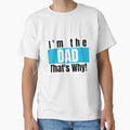 I'm The Dad That's Why! by WTtees