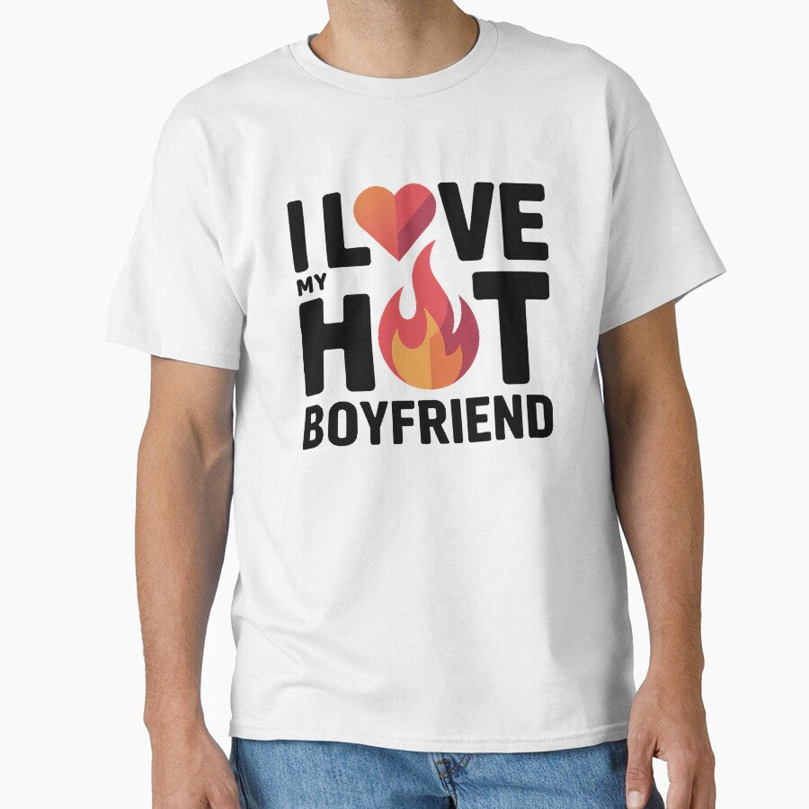 I Love My Hot Boyfriend by DabrowskiDesign