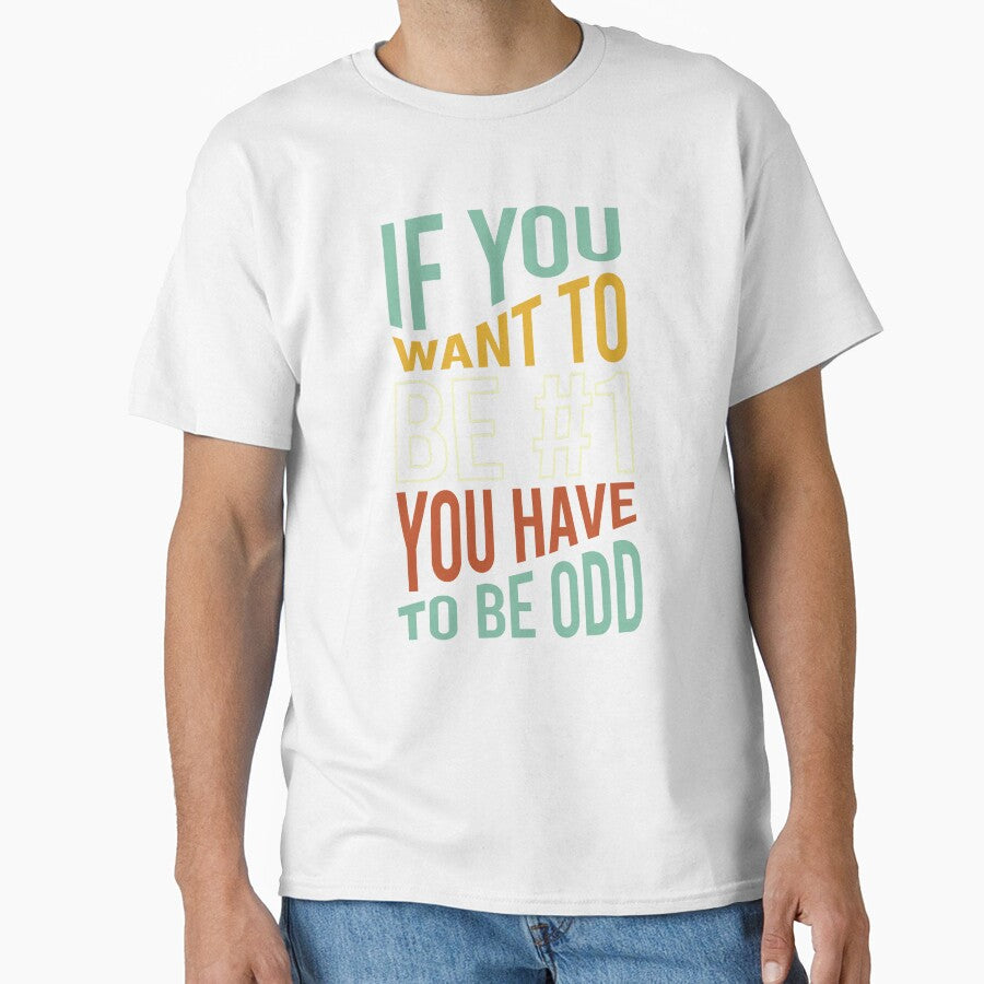 Math Pun If You Want to Be #1 You Have To Be Odd by whyitsme