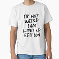 I'm nit weird i am limited edition by GrafMod