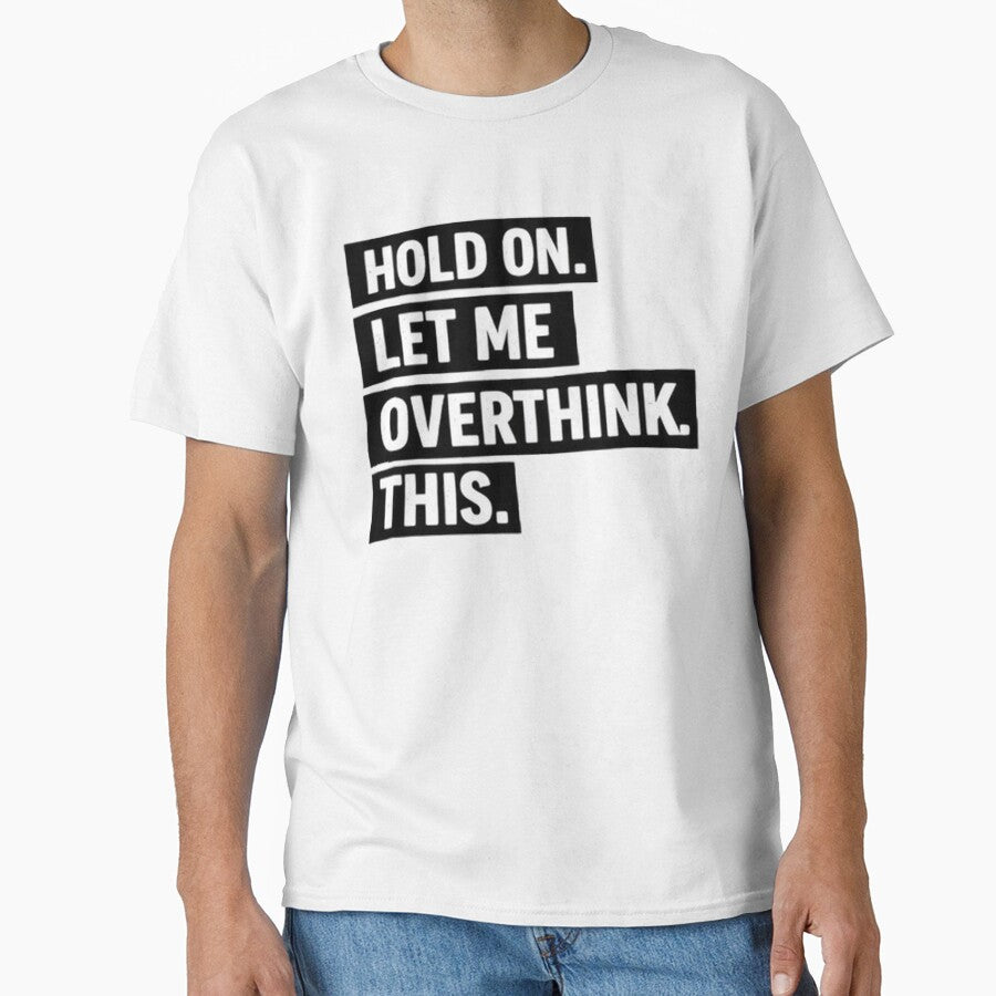 Hold on let me overthink this by DinsignStudio