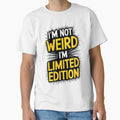 Funny Sarcastic Quote I'm Not Weird, I'm Limited Edition by TheArtOfPat