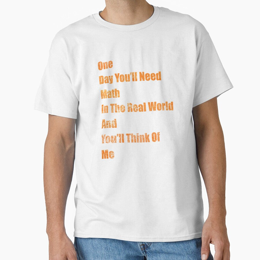 One Day You 'll Need Math In Real world and You'll Think Of Me by freeArt10