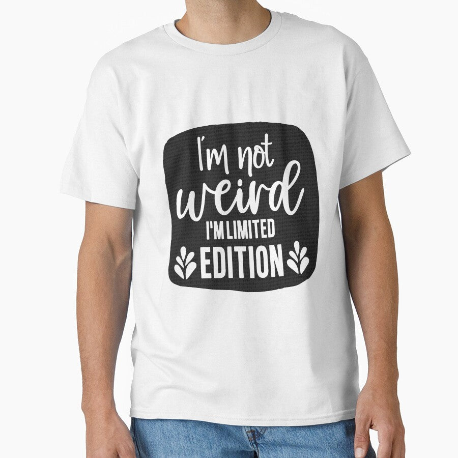 I'm Not Weird, I'm Limited Edition by MemasStore23