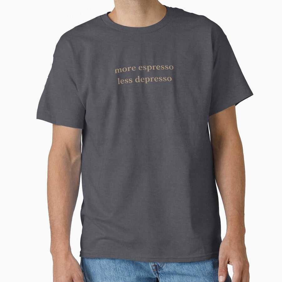 More espresso Less depresso Classic T Shirt by Lulu Shop