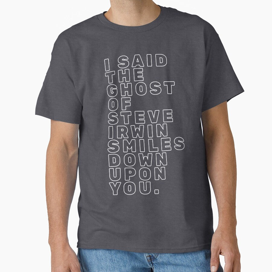 I SAID THE GHOST OF STEVE IRWIN SMILES DOWN UPON YOU. White chunky bubble text by FrenchieBoops