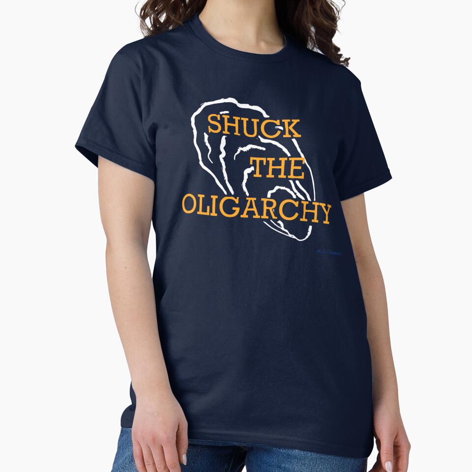 Shuck the Oligarchy by LillibetTee
