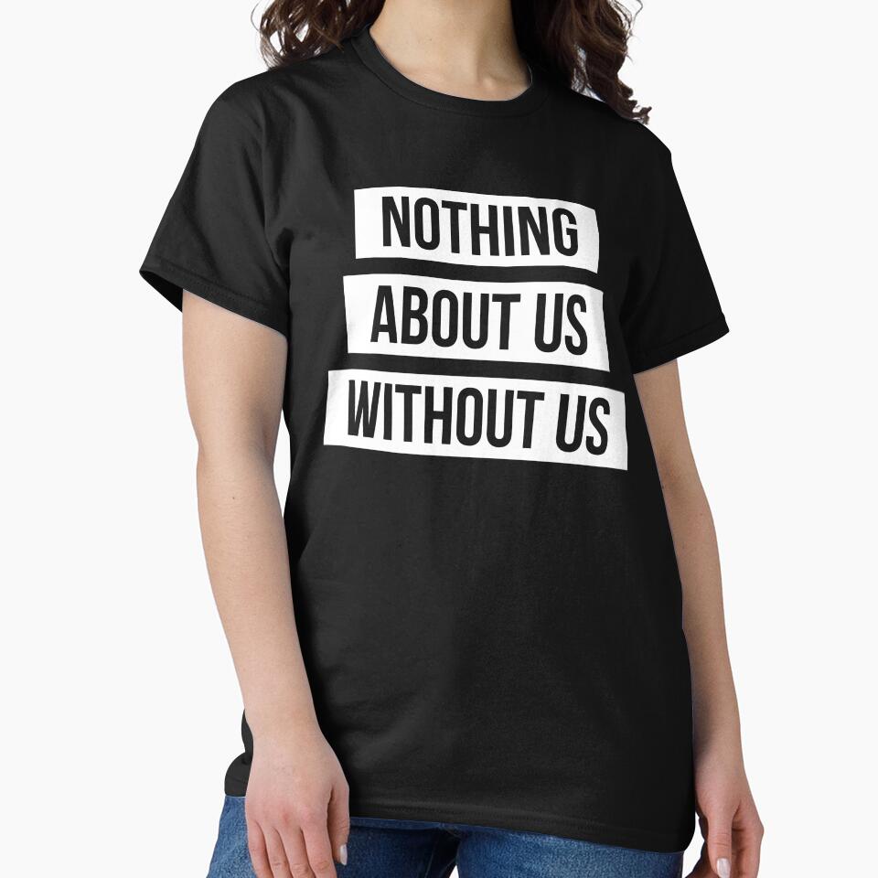 Nothing About Us Without Us (white on black) by only-two