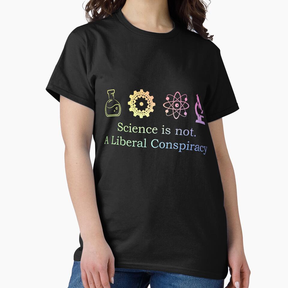 Science is Not A Liberal Conspiracy Humor Gift for Women by ScienceCorner