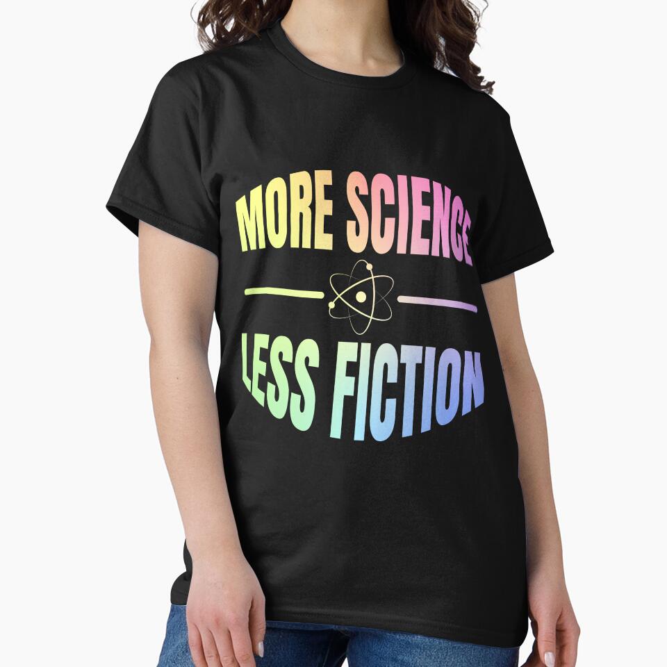 Science Lover More Science Less Fiction Gift by ScienceCorner
