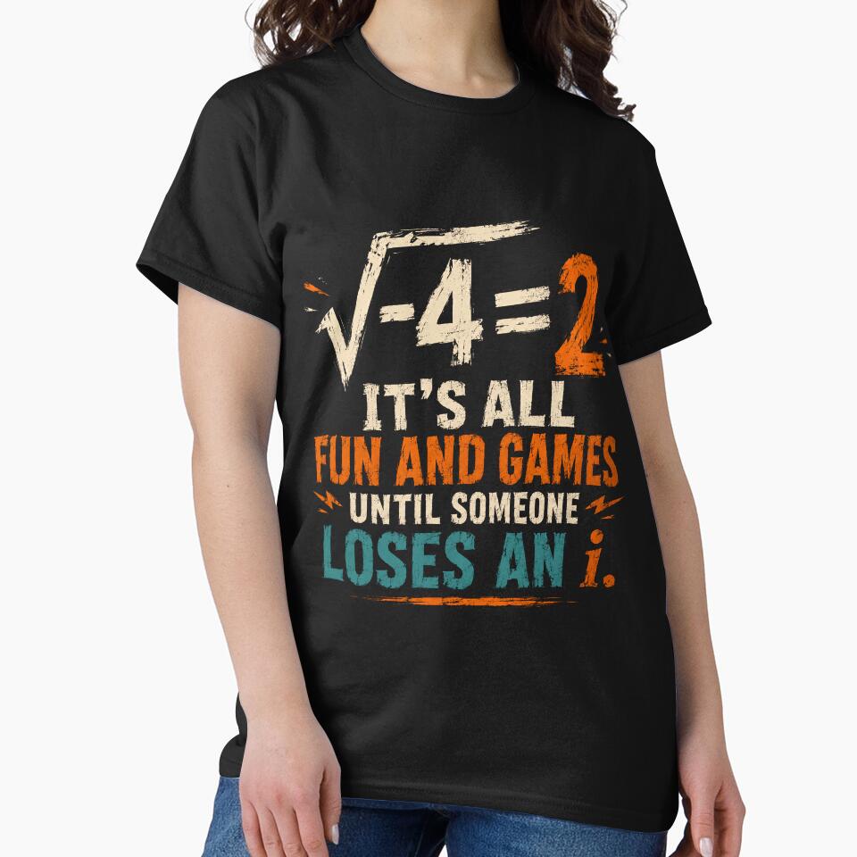 √-4=2 It's All Fun And Games Until Someone Loses An I Math Humor Mathematician Gift by JonesFlora2025