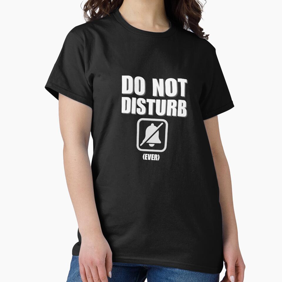 Do Not Disturb  – Introvert Mode Tee, Anti Social Statement T-Shirt by Gohrin.co
