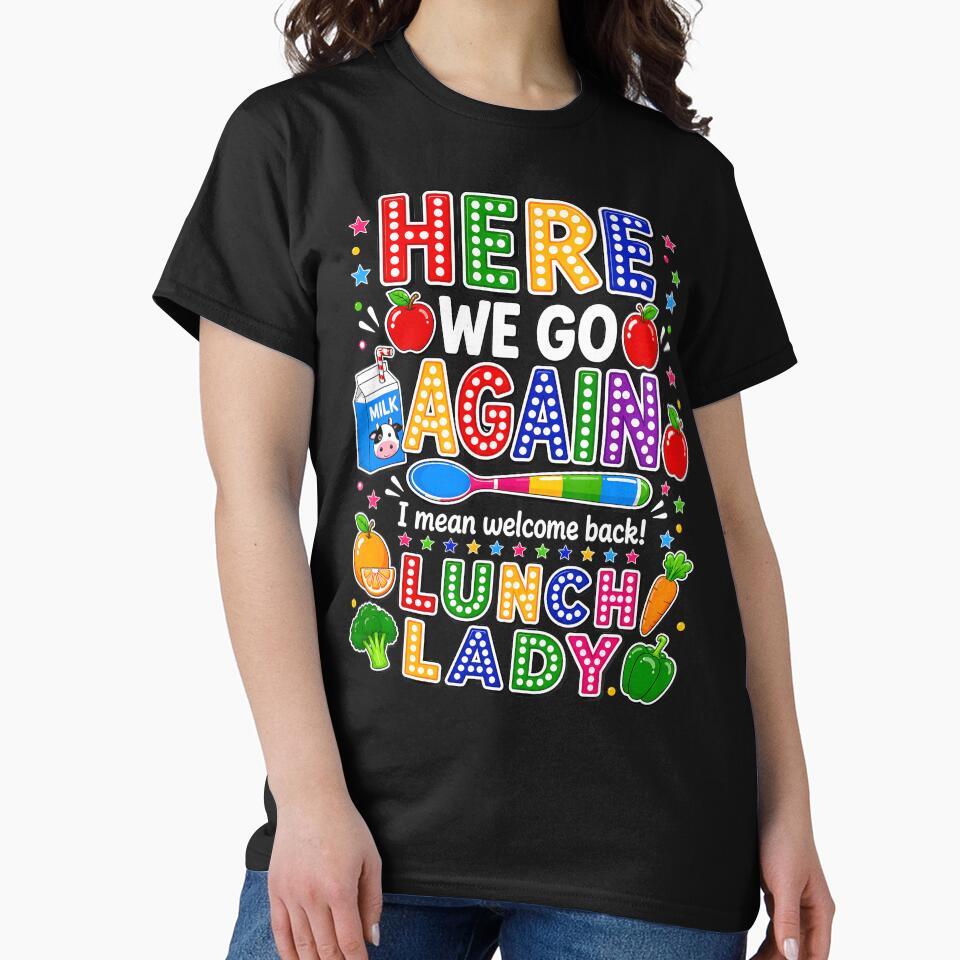 Here We Go Again I Mean Welcome Back Lunch Lady Cafeteria by Apparel-Vortex