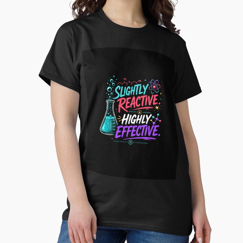 Slightly Reactive highly Effective Funny Chemistry gift by Lab Legend