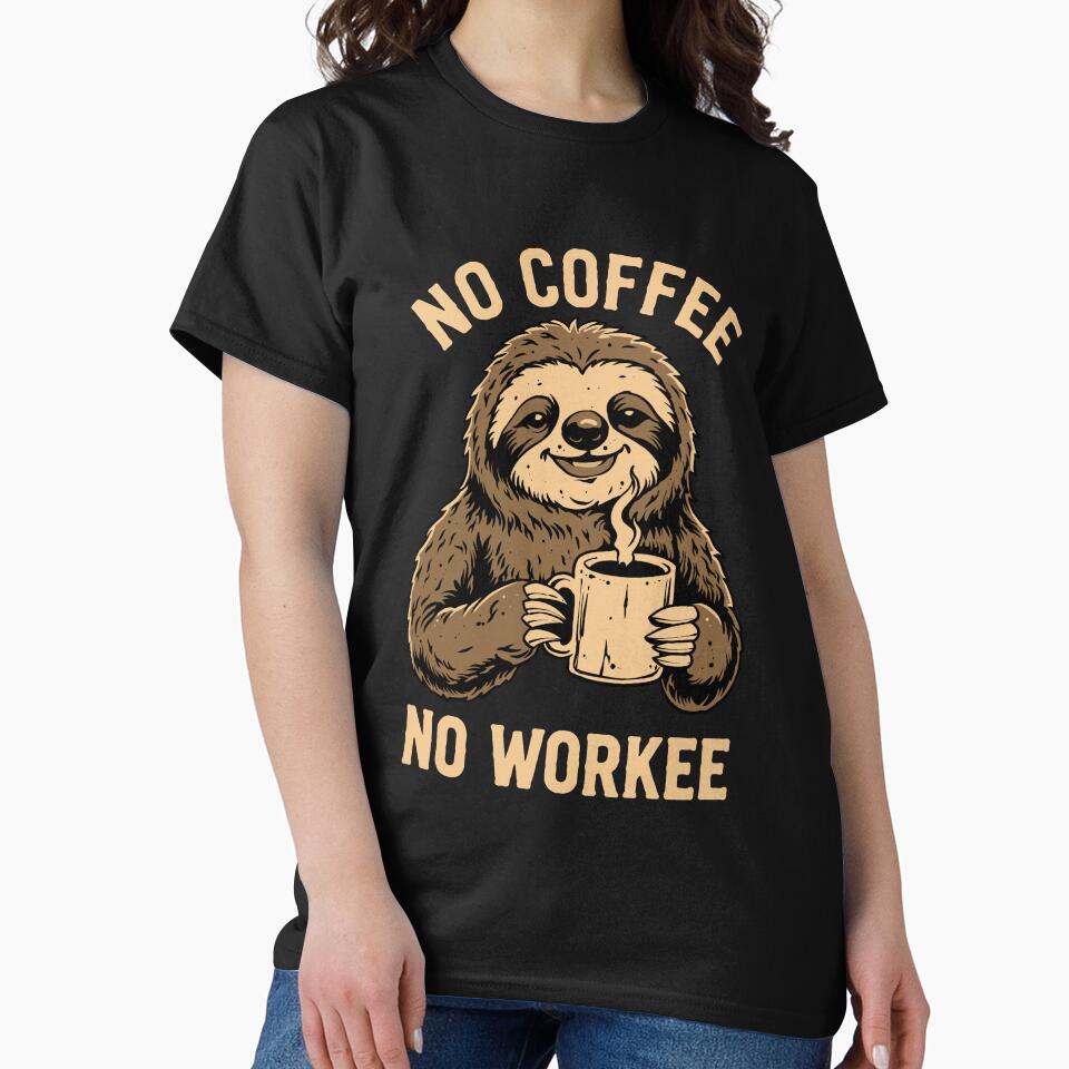 No Coffee No Workee Sloth T-Shirt by phsycartwork
