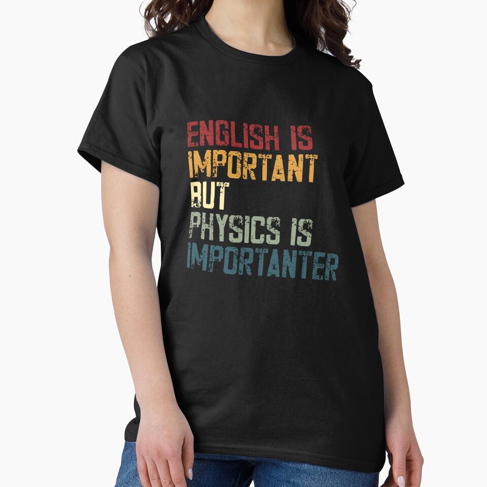 English Is Important But Physics Is Imporanter Physics Student Teacher Scientist by RetroMini2026