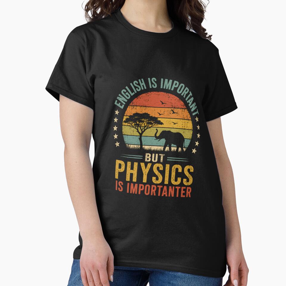 English Is Important But Physics Is Importanter Science Student Teacher Nerd Physicist by JonesFlora2025
