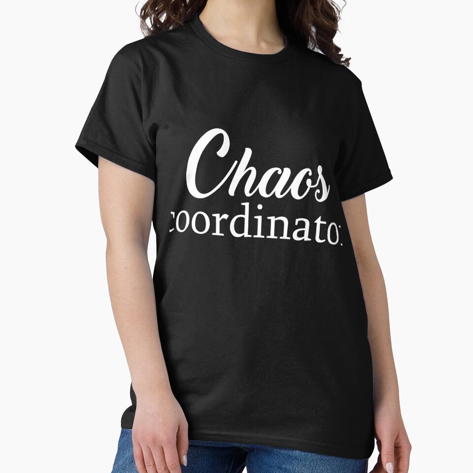 Chaos Coordinator  Teacher, Mom, Dad, Planner, ... T-Shirt by DArtfulStudio