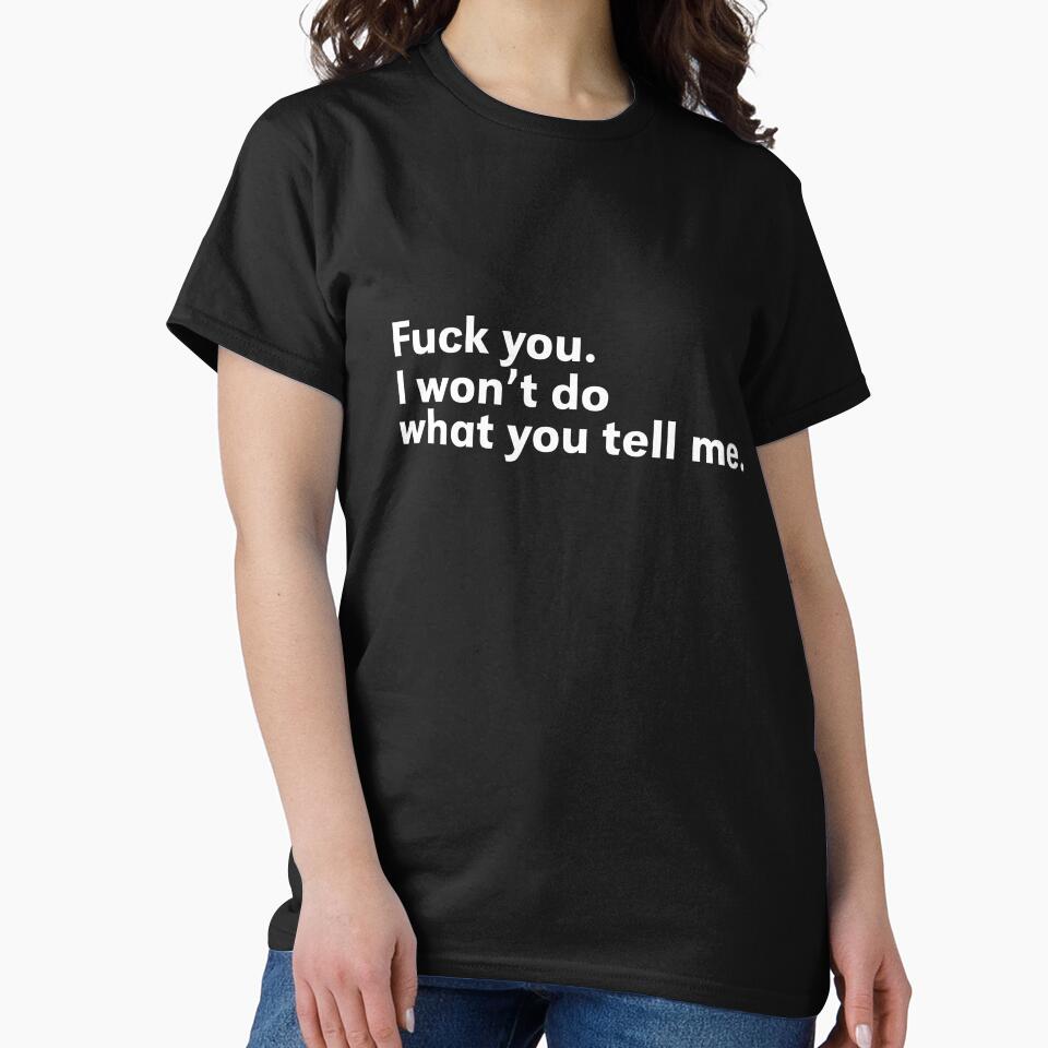Fuck you. I won't do what you tell me. by anuggra