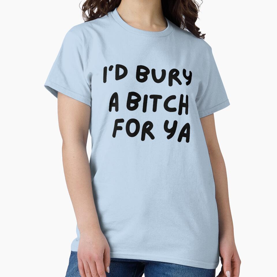 I'd Bury a bitch for you by MiniCooper27