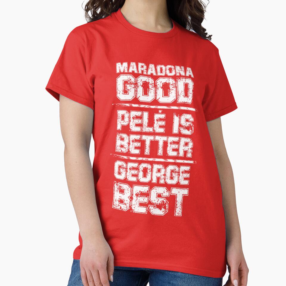 Maradona Good, Pelé is Better, George Best by Studio-Wasp