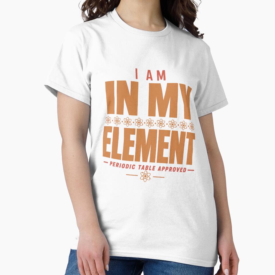 I Am In My Element Science Nerd Chemistry Humor by PunchDrop