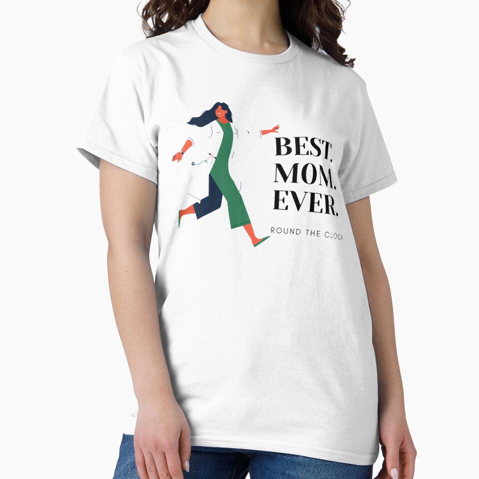 Best. Mom. Ever. Round the clock. Frontliner. Superhero. by PaperDreamPod