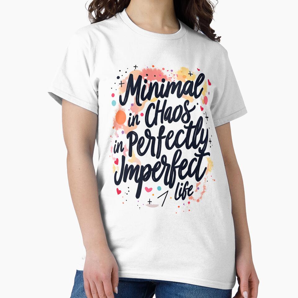 Minimal Chaos in a Perfectly Imperfect Life – Motivational Quote T-Shirt by LR Vibe Studio
